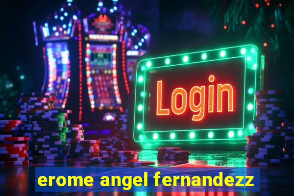 erome angel fernandezz